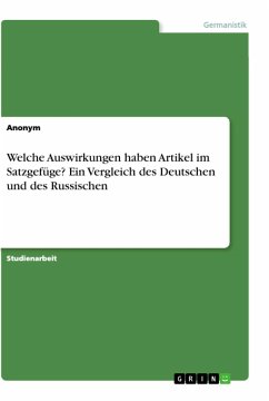 Welche Auswirkungen haben Artikel im Satzgefüge? Ein Vergleich des Deutschen und des Russischen - Anonym