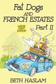 Fat Dogs and French Estates, Part 2 (Large Print)