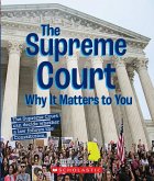 The Supreme Court: Why It Matters to You (a True Book: Why It Matters)