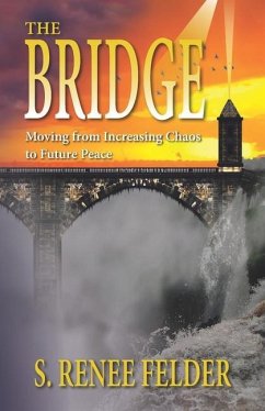 The Bridge: Moving from Present Chaos to Future Peace during the next Financial Crisis - Felder, S. Renee