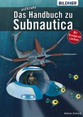 Das inoffizielle Handbuch zu Subnautica: Alle Tipps und Tricks zum Spiel mit Lexikon der Kreaturen (eBook, PDF)