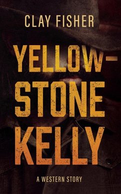 Yellowstone Kelly (eBook, ePUB) - Fisher, Clay