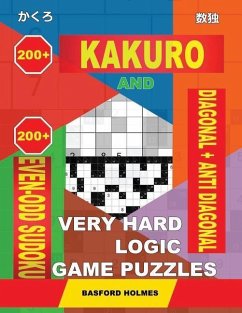 200 Kakuro and 200 Even-Odd Sudoku Diagonal + Anti Diagonal Very Hard Logic Game Puzzles. - Holmes, Basford