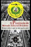 A Prostituição Do Mercado Editorial Brasileiro. Relatos Sobre O Que Eu Não Queria Saber