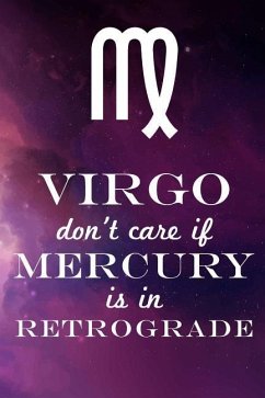 Virgo Don't Care If Mercury Is in Retrograde - Designs, Farfam