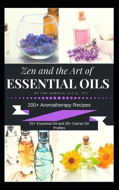 Zen and the Art of Essential Oils - Samuels, Tina