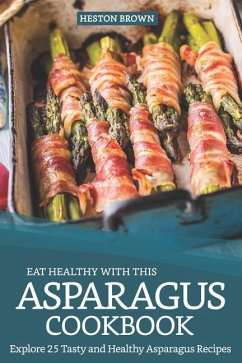 Eat Healthy with this Asparagus Cookbook - Brown, Heston