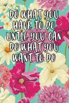 Do What You Have to Do Until You Can Do What You Want to Do: Keto Diet Diary - Journal, Jill