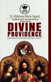 St. Alphonsus Maria Liguori on How to accept and love the will of God and his Divine Providence Includes quotations from St. John, Isaias, the Song of Songs, St. Bernard, etc.