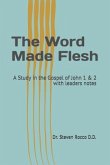 The Word Made Flesh: A Study in the Gospel of John 1 & 2 the Legacy of Christ Series with Leaders Notes