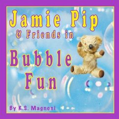 Jamie Pip & Friends in Bubble Fun - Magnoni, K S