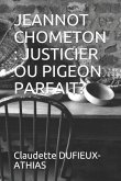 Jeannot Chometon: Justicier Ou Pigeon Parfait?