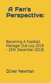 A Fan's Perspective: Becoming a Football Manager (1st July 2018-25th December 2018)