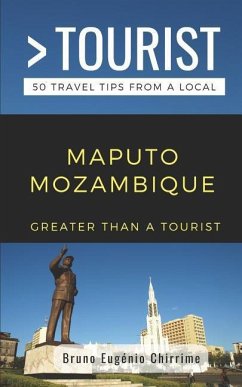 Greater Than a Tourist - Maputo Mozambique - Tourist, Greater Than a; Chirrime, Bruno Eugénio