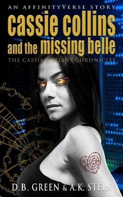 Cassie Collins and the Missing Belle: An AffinityVerse Story - Stein, A. K.; Green, D. B.