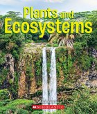 Plants and Ecosystems (a True Book: Incredible Plants!)