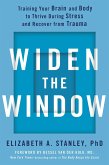 Widen the Window: Training Your Brain and Body to Thrive During Stress and Recover from Trauma