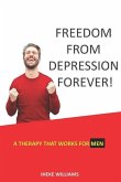 Freedom from Depression Forever!: A Therapy That Works for Men