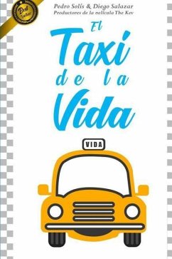 El Taxi de la Vida: ¿cuál Es Tu Destino? - Salazar, Diego; Solis, Pedro