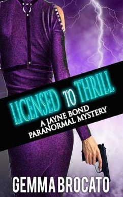 Licensed to Thrill: A Jayne Bond Paranormal Mystery - Brocato, Gemma