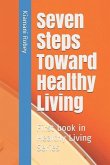 Seven Steps Toward Healthy Living: First book in Healthy Living Series