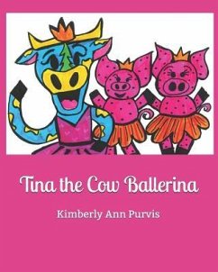 Tina the Cow Ballerina - Purvis, Kimberly Ann