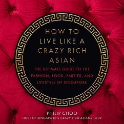 How to Live Like a Crazy Rich Asian - Choo, Philip