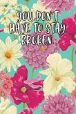 You Don't Have to Stay Broken.: Keto Diet Diary