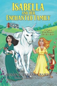 Isabella and Her Enchanted Family: A Fable For People Of All Ages - Barto, Susan Ferrara
