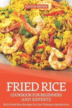 Fried Rice Cookbook for Beginners and Experts - Brown, Heston