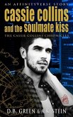 Cassie Collins and the Soulmate Kiss: An AffinityVerse Story