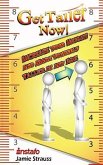 Get Taller Now!: Increase Your Height and Make Yourself Taller at Any Age