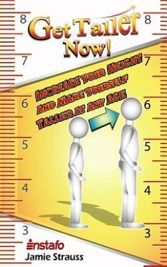 Get Taller Now!: Increase Your Height and Make Yourself Taller at Any Age - Strauss, Jamie; Instafo