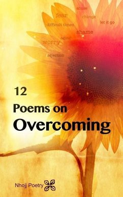 12 Poems on Overcoming - Poetry, Nhojj
