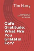 Café Gratitude; What Are You Grateful For?