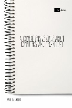 A Comprehensive Guide About Computers and Technology (eBook, ePUB) - Carnegie, Dale; Blake, Sheba