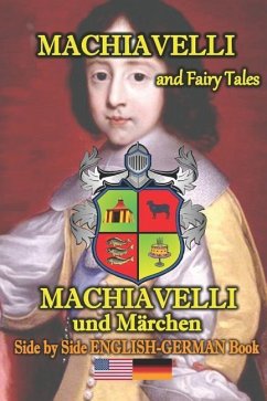 Machiavelli and Fairy Tales/Machiavelli und Märchen, Side by Side English-German Book: Bilingual in English and German - Garibian, Eliza