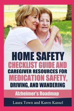 Home Safety Checklist Guide and Caregiver Resources for Medication Safety, Driving, and Wandering - Hoffman, Karen; Town, Laura
