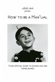 How to Be a Man'ual