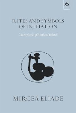 Rites and Symbols of Initiation - Eliade, Mircea