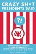 Crazy Sh*t Presidents Said - Bild 1