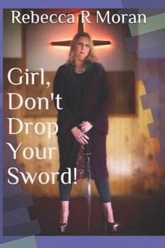 Girl, Don't Drop Your Sword! - Moran, Rebecca R.