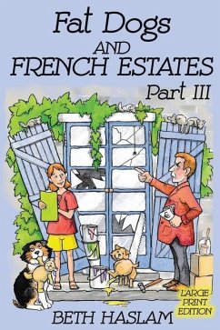 Fat Dogs and French Estates, Part 3 (Large Print) - Haslam, Beth