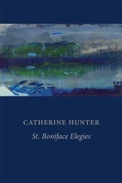 St. Boniface Elegies - Hunter, Catherine