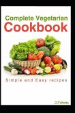 Complete Vegetarian Cookbook: vegetarian recipes for complete family quick and easy