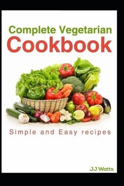 Complete Vegetarian Cookbook: vegetarian recipes for complete family quick and easy - Watts, Jj