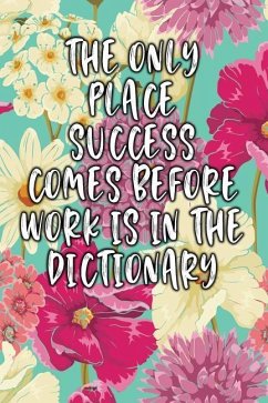 The Only Place Success Comes Before Work Is in the Dictionary: Keto Diet Diary - Journal, Jill