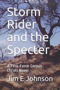 Storm Rider and the Specter: A Task Force Corpus Christi Novel - Johnson, Jim E.