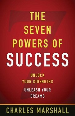 The Seven Powers of Success: Unlock Your Strengths, Unleash Your Dreams - Marshall, Charles W.