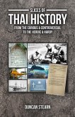 Slices of Thai History: From the curious & controversial to the heroic & hardy